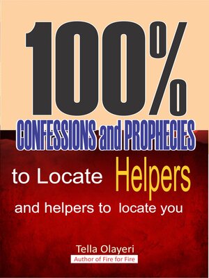 cover image of 100% Confessions and Prophecies to Locate Helpers and Helpers to Locate You